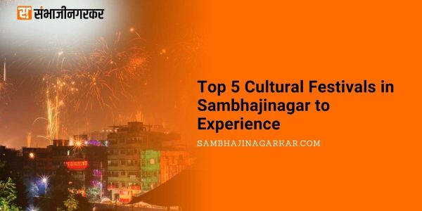 Top 5 Cultural Festivals in Sambhajinagar to Experience